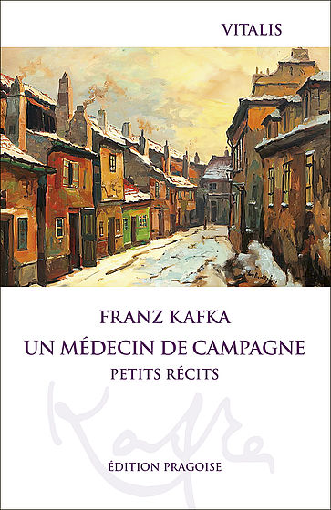 Franz Kafka - Un médecin de campagne
